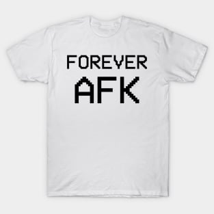 Forever AFK T-Shirt